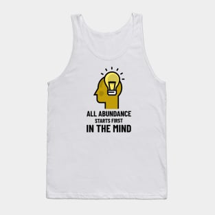 All Abundance Starts First In The Mind Tank Top